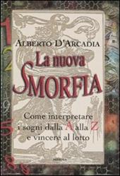 La nuova smorfia. Come interpretare i sogni dalla A alla Z e vincere al lotto