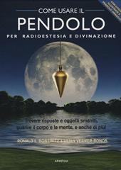 Come usare il pendolo per radioestesia e divinazione. Con gadget