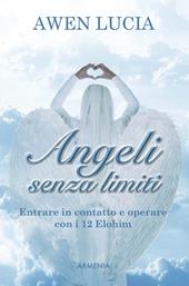 Angeli senza limiti. Entrare in contatto con i 12 Elohim