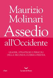 Assedio all'Occidente. Leader, strategie e pericoli della seconda guerra fredda