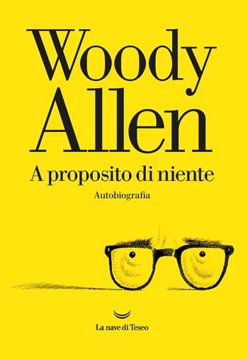 A proposito di niente - Woody Allen - Libro La nave di Teseo 2020, Oceani | Libraccio.it