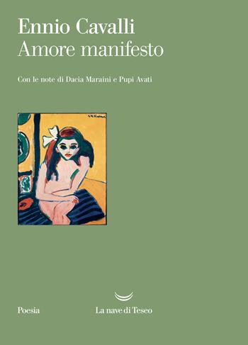 Amore manifesto - Ennio Cavalli - Libro La nave di Teseo 2022, I venti | Libraccio.it