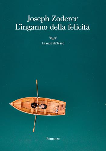 L' inganno della felicità - Joseph Zoderer - Libro La nave di Teseo 2022, Oceani | Libraccio.it