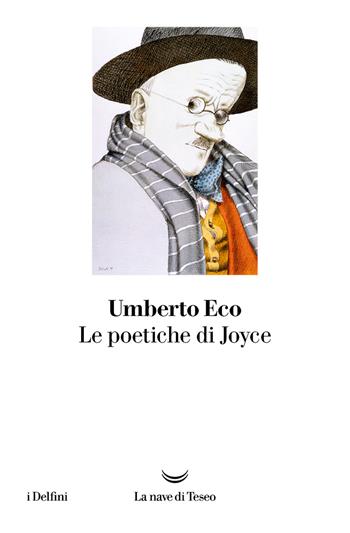 Le poetiche di Joyce - Umberto Eco - Libro La nave di Teseo 2023, I delfini | Libraccio.it