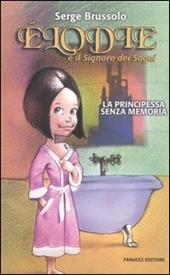 Elodie e il signore dei sogni. La principessa senza memoria