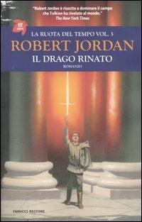 Il drago rinato. La ruota del tempo. Vol. 3 - Robert Jordan - Libro Fanucci 2006, Tif extra | Libraccio.it