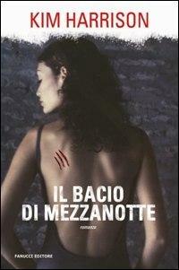Il bacio di mezzanotte - Kim Harrison - Libro Fanucci 2007, Tif extra | Libraccio.it