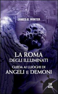 La Roma degli Illuminati - James B. Winter - Libro Fanucci 2009, Tif extra | Libraccio.it