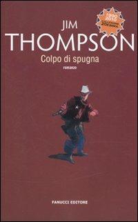 Colpo di spugna - Jim Thompson - Libro Fanucci 2010, Collezione ventesima | Libraccio.it