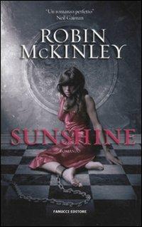 Sunshine - Robin McKinley - Libro Fanucci 2010, Tif extra | Libraccio.it