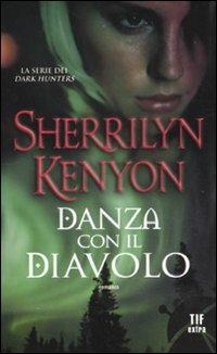 Danza con il diavolo - Sherrilyn Kenyon - Libro Fanucci 2011, Tif extra | Libraccio.it