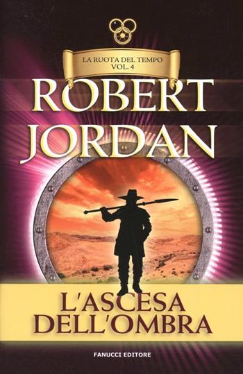 L'ascesa dell'ombra. La ruota del tempo. Vol. 4 - Robert Jordan - Libro Fanucci 2013, Tif extra | Libraccio.it