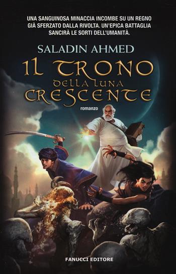 Il trono della luna crescente - Saladin Ahmed - Libro Fanucci 2014 | Libraccio.it