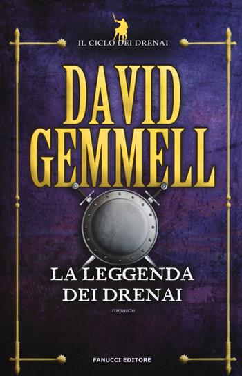 La leggenda dei Drenai. Il ciclo dei Drenai. Vol. 1 - David Gemmell - Libro Fanucci 2015, Tif extra | Libraccio.it