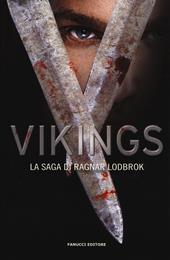 Vikings. La saga di Ragnar Lodbrok