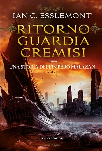 Ritorno della Guardia Cremisi. Una storia dell'impero Malazan. Vol. 2 - Ian C. Esslemont - Libro Fanucci 2025, Collezione immaginario fantasy | Libraccio.it