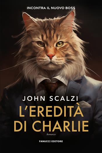 L'eredità di Charlie - John Scalzi - Libro Fanucci 2024, Narrativa | Libraccio.it