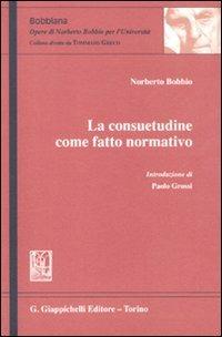 La consuetudine come fatto normativo - Norberto Bobbio - Libro Giappichelli 2011, Bobbiana | Libraccio.it