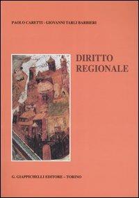 Diritto regionale - Paolo Caretti, Giovanni Tarli Barbieri - Libro Giappichelli 2007 | Libraccio.it