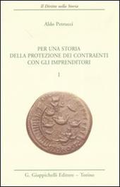 Per una storia della protezione dei contraenti con gli imprenditori. Vol. 1