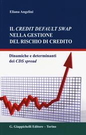 Il credit default swap nella gestione del rischio di credito. Dinamiche e determinanti dei CDS spread