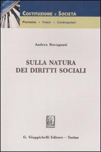 Sulla natura dei diritti sociali - Andrea Rovagnati - Libro Giappichelli 2009, Costituzione e società | Libraccio.it