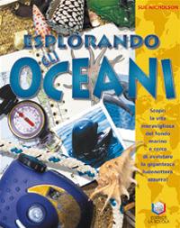 Esplorando gli oceani. Ediz. illustrata - Sue Nicholson - Libro La Scuola SEI 2014, Strenne | Libraccio.it