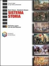 Sistema storia. Per gli Ist. professionali. Vol. 4: Dall'antico regime alla fine dell'Ottocento