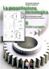 La progettazione tecnologica. Modulo B.