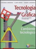 Tecnologia & grafica. L'ambiente tecnologico. Con espansione online