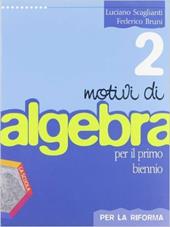 Motivi di algebra. Per la riforma. Con espansione online. Vol. 2