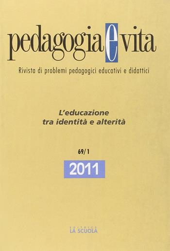 Pedagogia e vita. Annuario 2011. Vol. 1: L'educazione tra identità e alterità  - Libro La Scuola SEI 2014, Annali | Libraccio.it