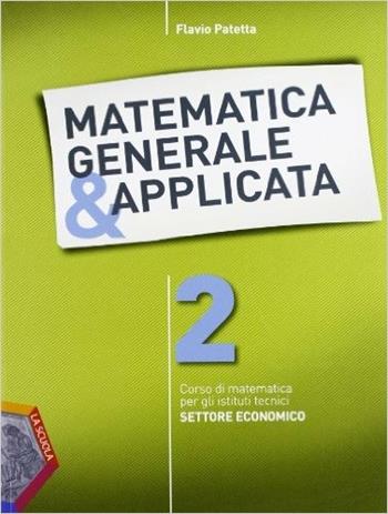 Matematica generale & applicata. Con espansione online. Vol. 2 - Flavio Patetta - Libro La Scuola SEI 2012 | Libraccio.it