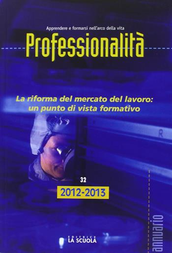 Professionalità. La riforma del mercato del lavoro: un punto di vista formativo  - Libro La Scuola SEI 2013, Professionalità | Libraccio.it