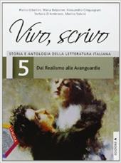 Vivo, scrivo. Ediz. A. Con espansione online. Vol. 5: Dal realismo alle avanguardie