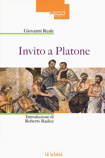 Invito a Platone. Ediz. illustrata - Giovanni Reale - Libro La Scuola SEI 2016, Saggi | Libraccio.it