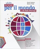 Insieme per il mondo. Con atlante. Con DVD. Con e-book. Con espansione online. Vol. 2: Gli stati d'Europa