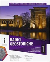 Radici geostoriche. Con e-book. Con espansione online. Vol. 1: Dalla Preistoria alla crisi della Repubblica romana-Geografia generale e l'Europa