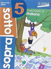 Sottosopra. Italiano e matematica. Vol. 5