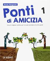 Ponti di amicizia. Corso di religione cattolica. Atlante delle religioni. Con e-book. Con espansione online. Con DVD-ROM. Vol. 1