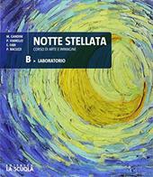 Notte stellata. Con e-book. Con espansione online. Con DVD-ROM. Vol. B: Laboratorio