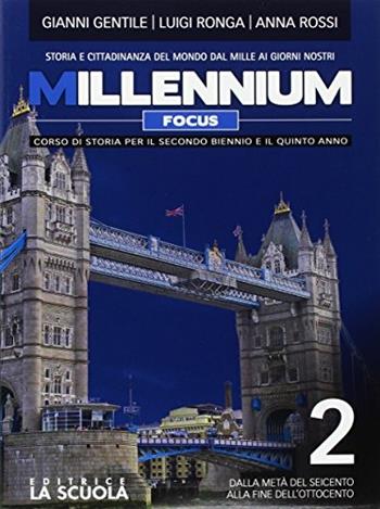 Millennium focus. Con e-book. Con espansione online. Vol. 2: Dalla metà del Seicento alla fine dell'Ottocento - Gianni Gentile, Luigi Ronga, Anna Carla Rossi - Libro La Scuola SEI 2017 | Libraccio.it