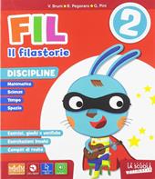 Fil, il filastorie. Letture con Prove INVALSI-Riflessione linguistica, Comprensione e Scrittura-Discipline (Storia–Geografia–Matematica–Scienze e tecnologia) con Esercizi-Linguaggi Espressivi (Arte, Musica, Motoria). Per la 2ª classe elementare. Con e-book. Con espansione online