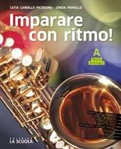 Imparare con ritmo. Con Musica in tasca. Con ebook. Con espansione online. Con 2 DVD-ROM. Vol. A-B: Teoria-Antologia-Strumenti musicali-Storia della musica