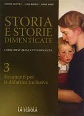 Storia e storie dimenticate. Corso di storia e cittadinanza. Strumenti didattica inclusiva. Vol. 3