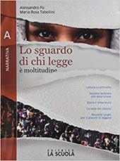 Lo sguardo di chi legge. Con Invito al romanzo. Per il biennio delle Scuole superiori. Con e-book. Con espansione online. Vol. A: Narrativa