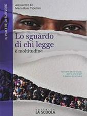 Lo sguardo di chi legge. Il piacere di scrivere. Per il biennio delle Scuole superiori. Con e-book. Con espansione online