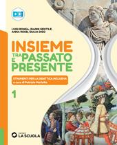 Insieme tra passato e presente. Strumenti per la didattica inclusiva. Con e-book. Con espansione online. Vol. 1