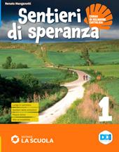 Sentieri di speranza. Con Antologia di testi per l'IRC, Credenziale, Passaporto dello studente. Con e-book. Con espansione online. Vol. 1