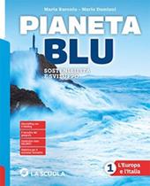 Pianeta blu. Con Atlante 1 e Regioni d'Italia. L'Europa e l'Italia. Con e-book. Con espansione online. Vol. 1